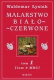

Malarstwo Biało-czerwone T.1 (mbc T.9) Waldemar...