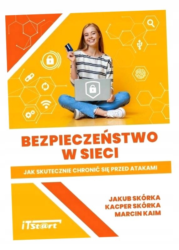 BEZPIECZEŃSTWO W SIECI JAKUB SKÓRKA, KACPER SKÓRKA, MARCIN KAIM