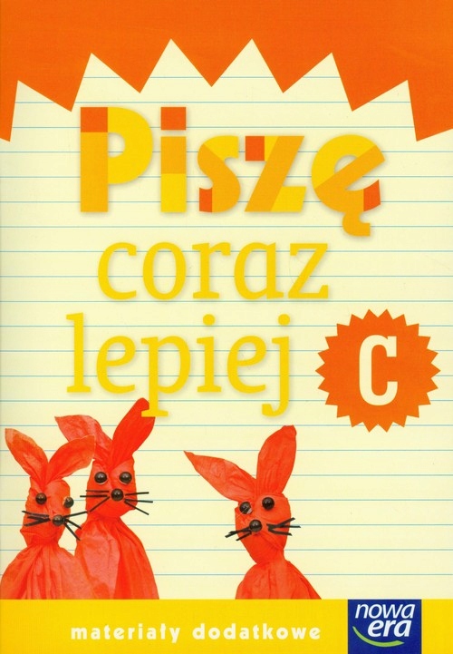 Szkoła na miarę Zeszyt C Piszę coraz lepiej Materiały dodatkowe edukacja