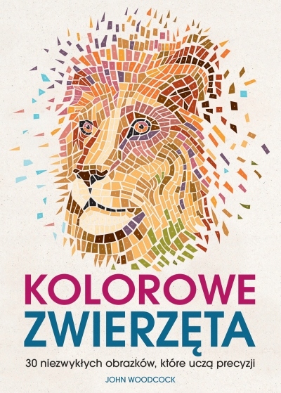 Kolorowe zwierzęta. 30 niezwykłych obrazków, które uczą precyzji