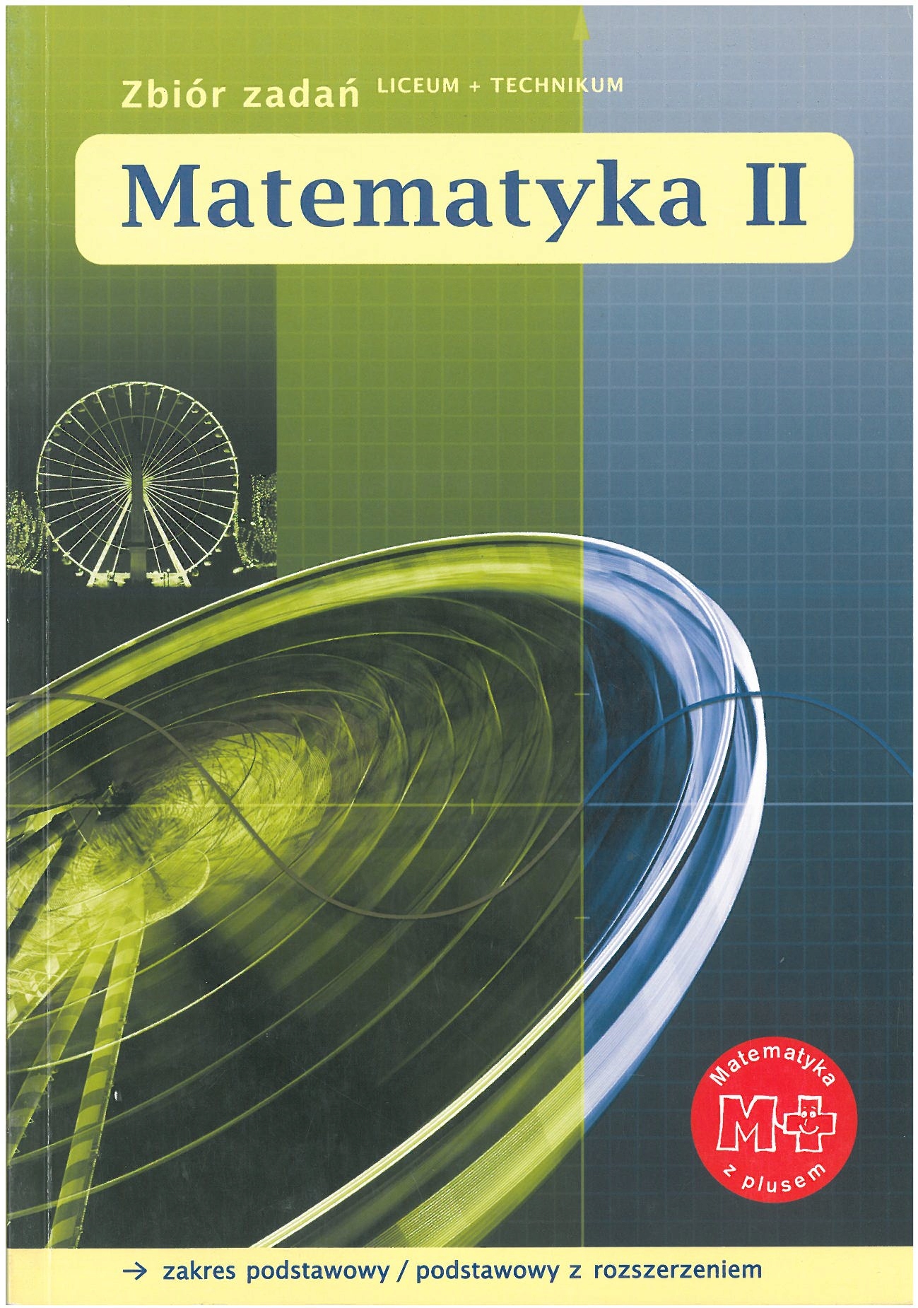 Matematyka z plusem 2 Zbiór zadań Liceum technikum Zakres podstawowy i rozs