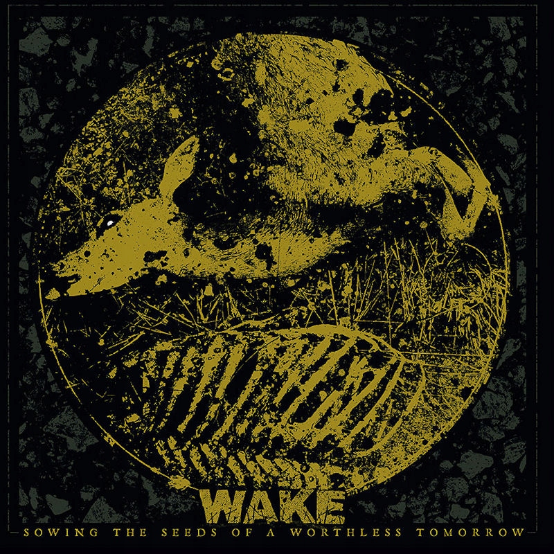 Wake - Sowing The Seeds Of A Worthless Tomorrow