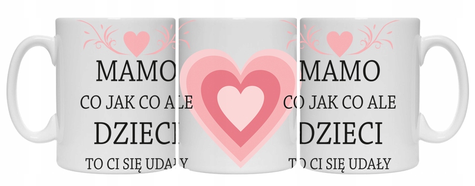 

Kubek Dzień Mamy Co Jak Co Dzieci To CI Się Udały