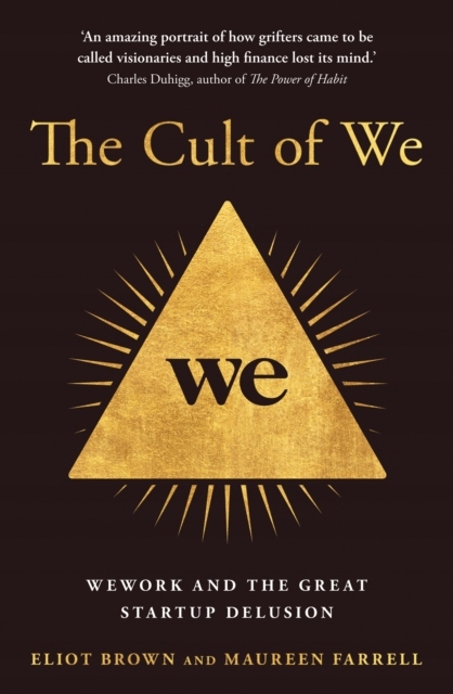 The Cult of We: Wework and the Great Start-Up Delu
