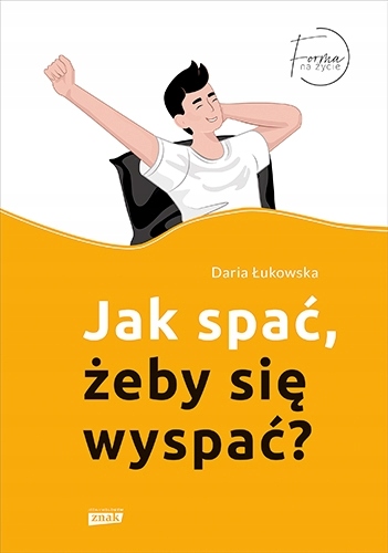 

Jak spać, żeby się wyspać Daria Łukowska