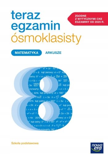 MATEMATYKA TERAZ EGZAMIN ÓSMOKLASISTY ARKUSZE DO EGZAMINÓW 2025-2027