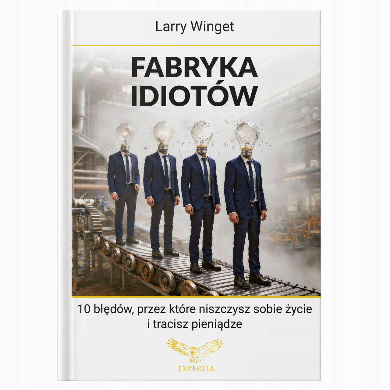 Fabryka idiotów Larry Winget