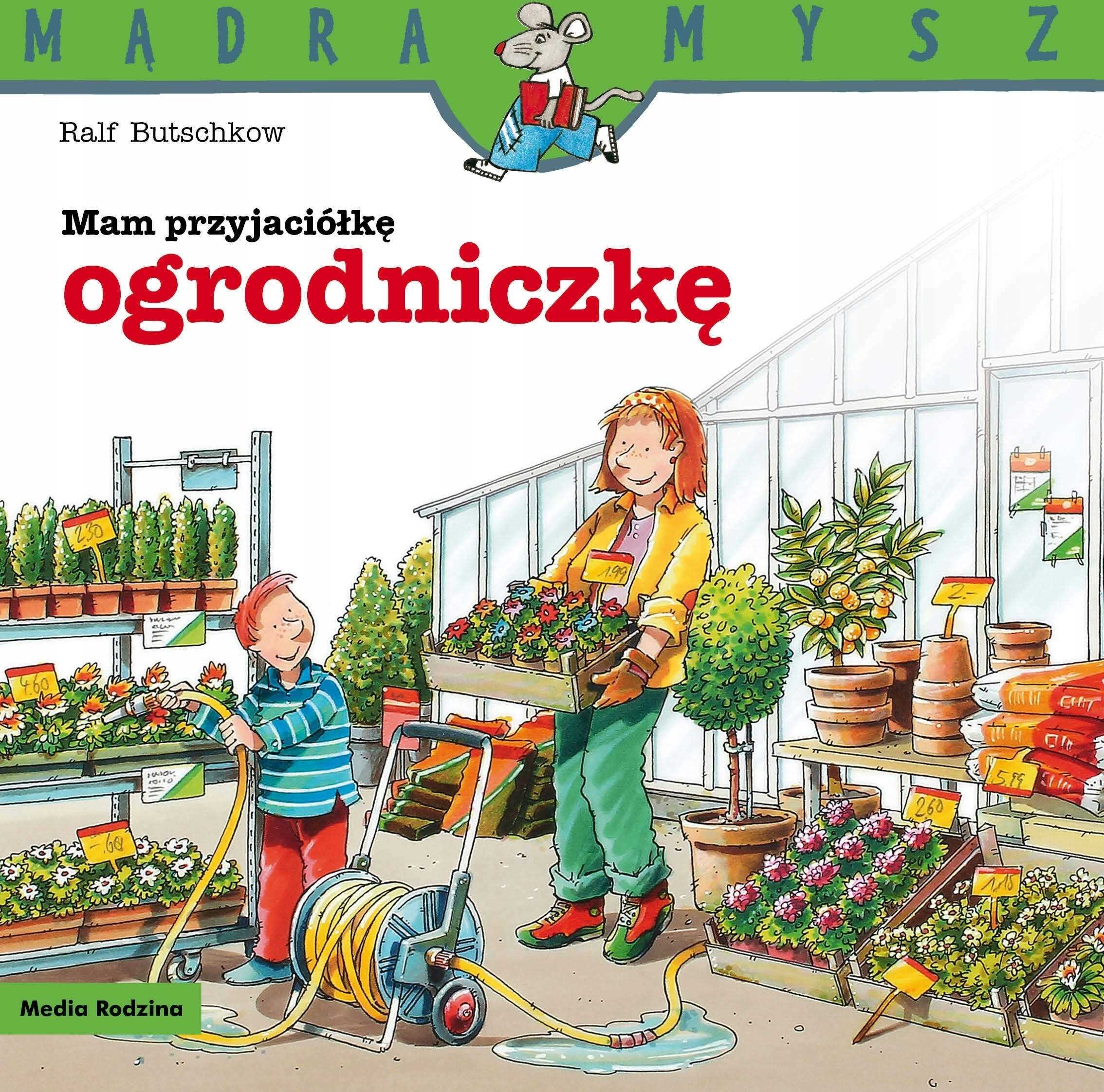 

Mądra Mysz Mam przyjaciółkę ogrodniczkę