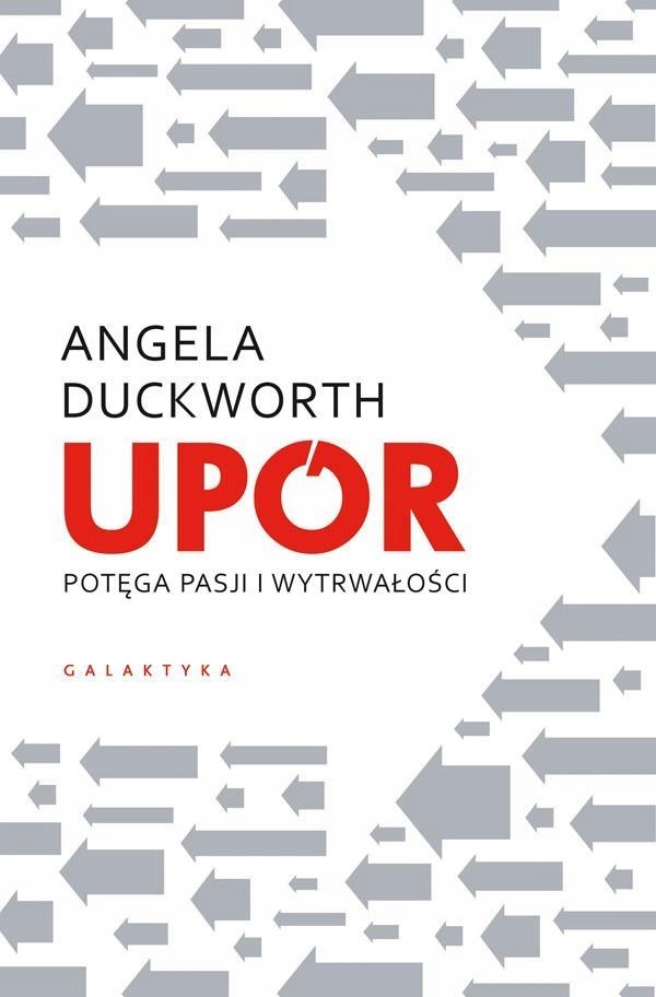

Upór. Potęga Pasji I Wytrwałości, Angela Duckworth