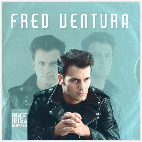 FRED VENTURA - GREATEST HITS & REMIXES - 2 CD