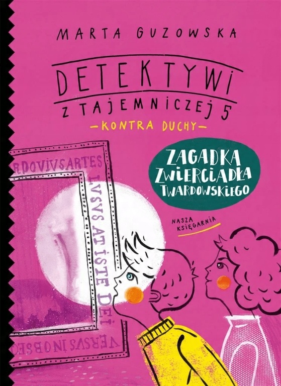 

Zagadka zwierciadła Twardowskiego Nasza Księgarnia