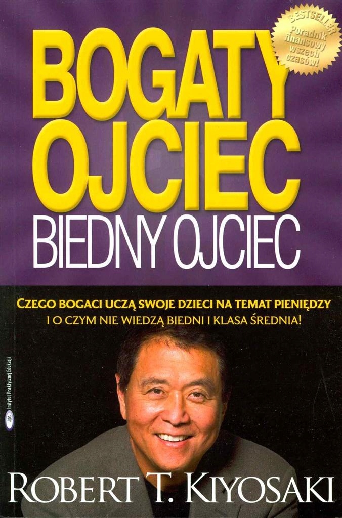 

Bogaty Ojciec, Biedny Ojciec Robert Kiyosaki