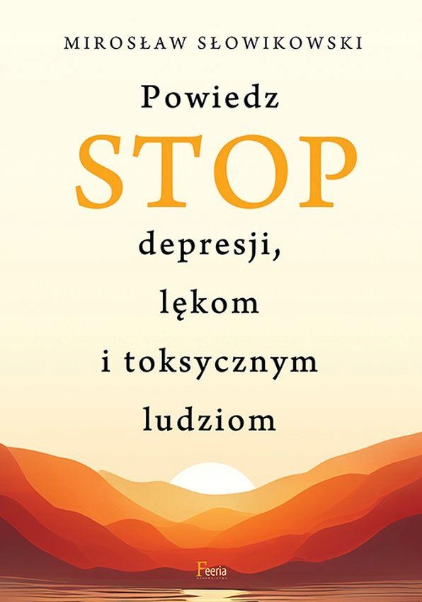 POWIEDZ STOP DEPRESJI, LĘKOM I TOKSYCZNYM...