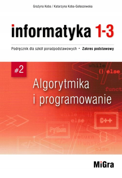 INFORMATYKA 1-3 PODRĘCZNIKI ZAKRES PODSTAWOWY MIGRA PONADPODSTAWOWA 2022 LO Przedmiot Informatyka, Technika