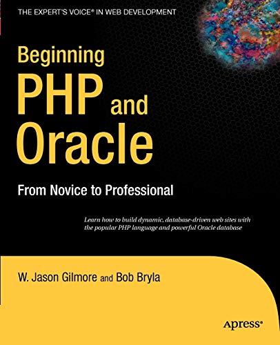 Bryla, Bob Beginning PHP and Oracle: From Novice to Professional (Expert's