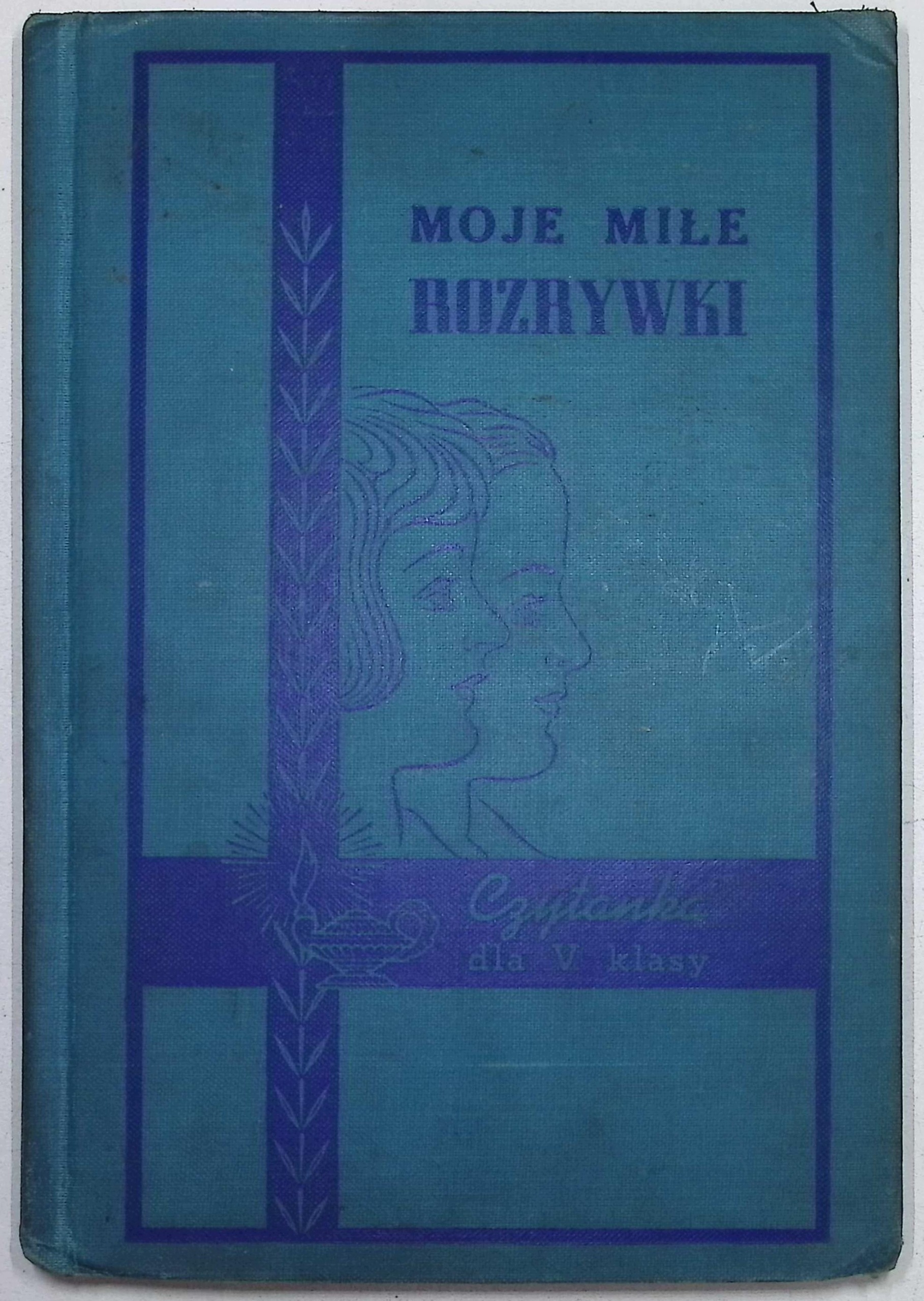 Moje miłe rozrywki. Czytanka. Klasa V (1939 r.) - S. M. Cyryla