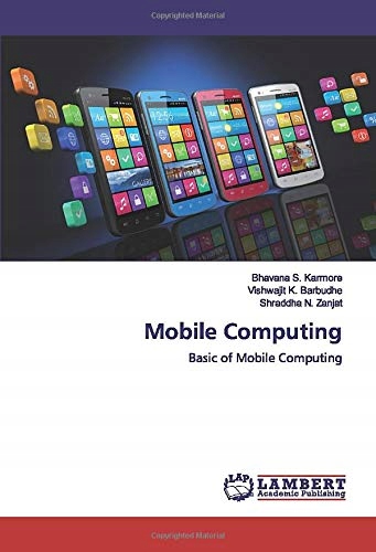 Zanjat, Shraddha N. Mobile Computing: Basic of Mobile Computing