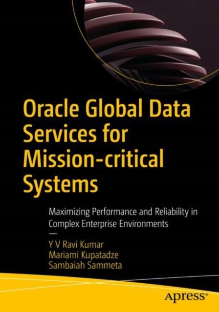 Oracle Global Data Services for Mission-critical Systems Y V RAVI KUMAR