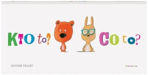 Kto to? Co to? Olivier Tallec