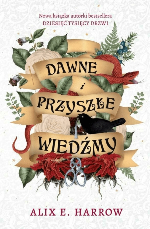 

Dawne i przyszłe wiedźmy. Alix E. Harrow