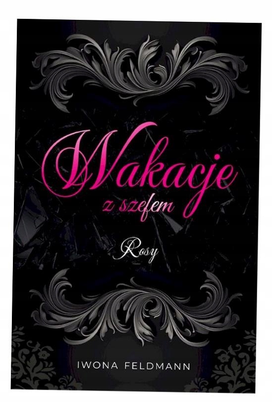 Wakacje Z Szefem. Rosy Iwona Feldmann