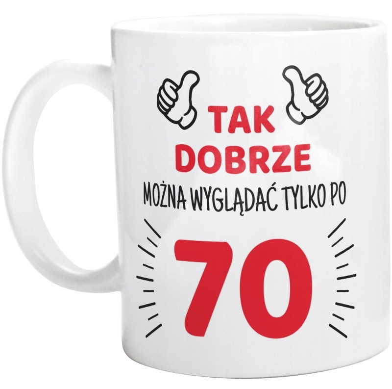 

Dobrze Wyglądać Po 70 1952 Urodziny Kubek
