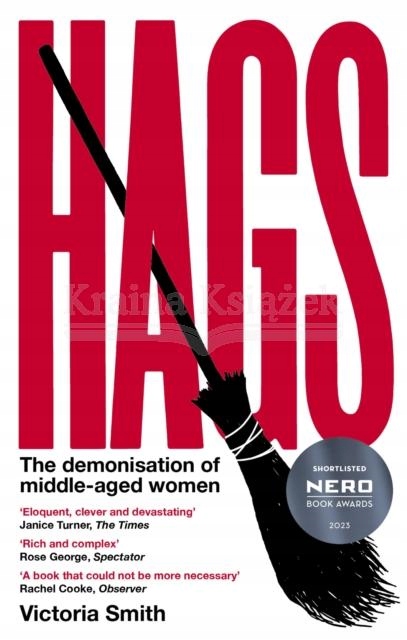 Hags: The Demonisation of Middle-Aged Women Victoria Smith
