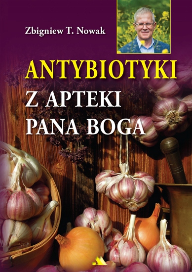 

Antybiotyki Z Apteki Pana Boga Zbigniew T. Nowak