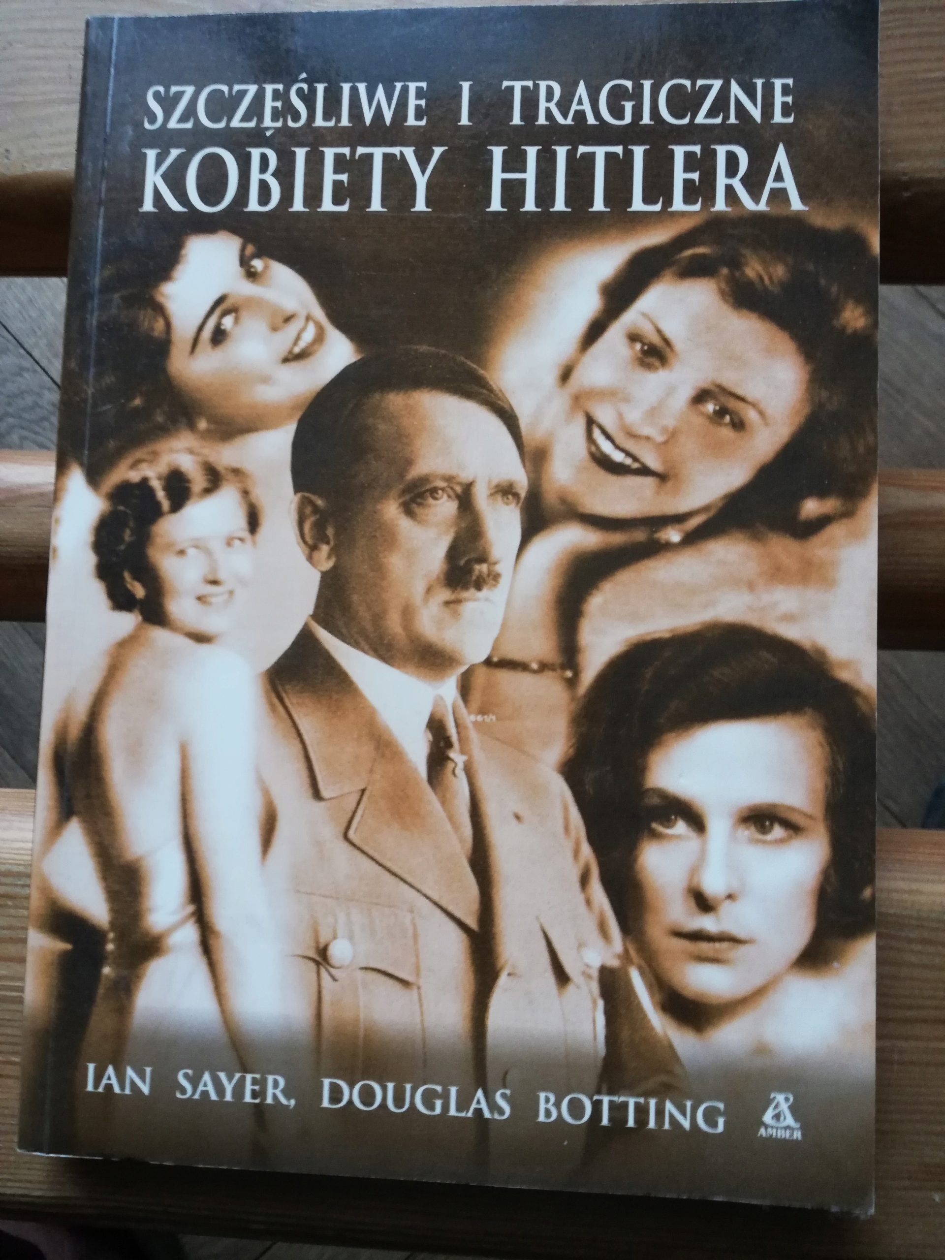 SZCZĘŚLIWE I TRAGICZNE KOBIETY HITLERA Ian Sayer