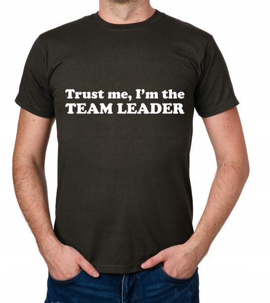

koszulka Trust Me I'M The Team Leader prezent