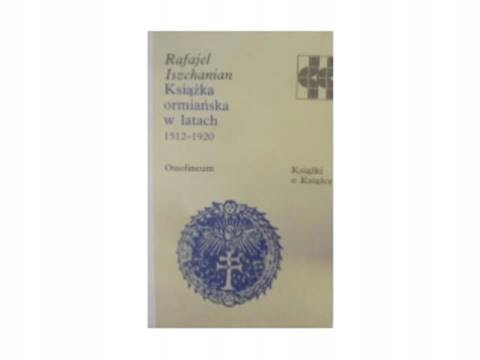 Książka ormańska w latach - R Iszchnian