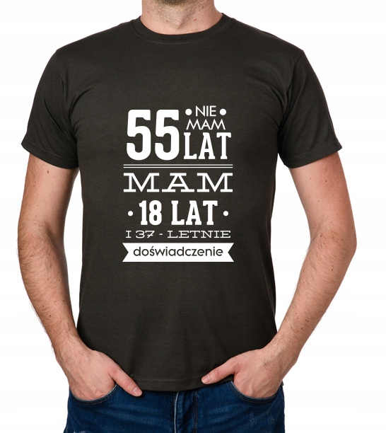 

koszulka Nie Mam 55 Lat, Mam 18 Lat... prezent