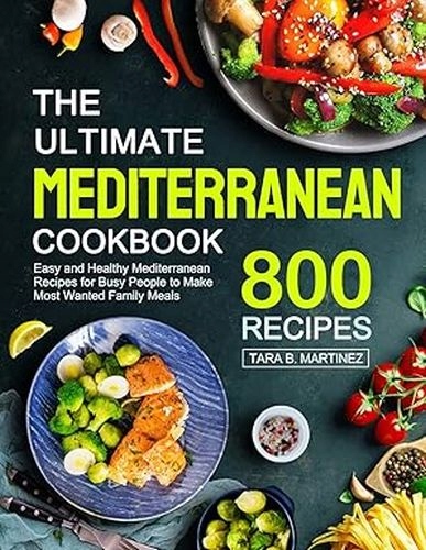 The Ultimate Mediterranean Cookbook by Tara B Martinez