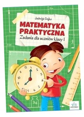 ПРАКТИЧЕСКАЯ МАТЕМАТИКА KL. 1 ЯДВИГА ДЕЙКО