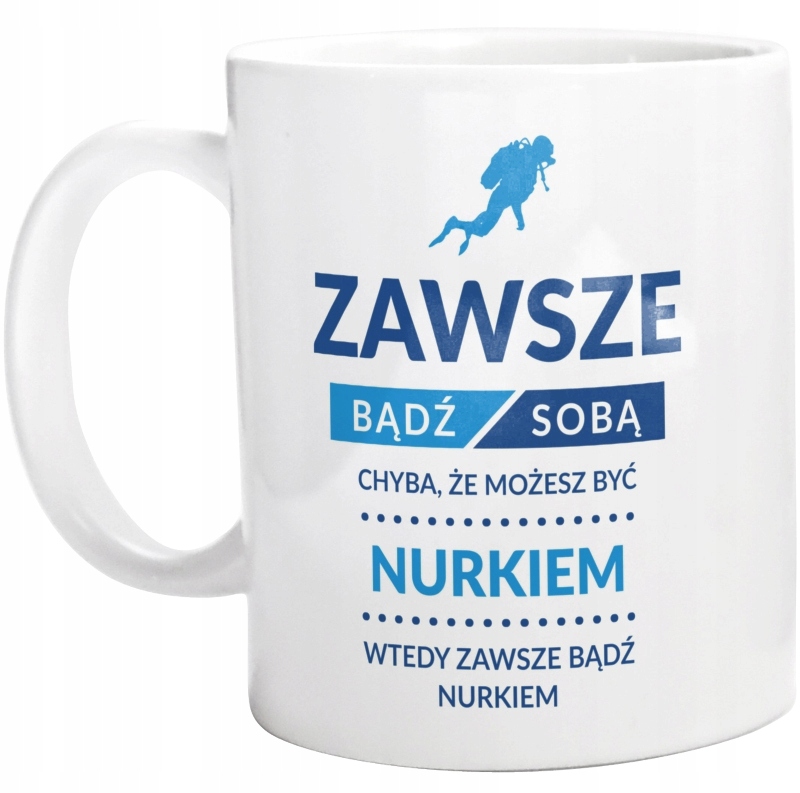 

Bądź Nurkiem Dla Nurka Kubek
