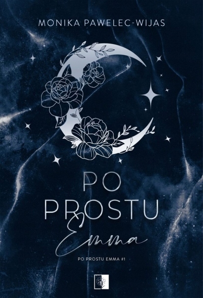 Po prostu Emma. Tom 1 Monika Pawelec-Wijas