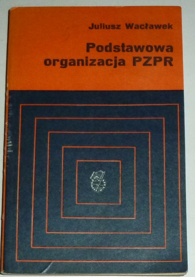 PODSTAWOWA ORGANIZACJA PZPR Juliusz Wacławek