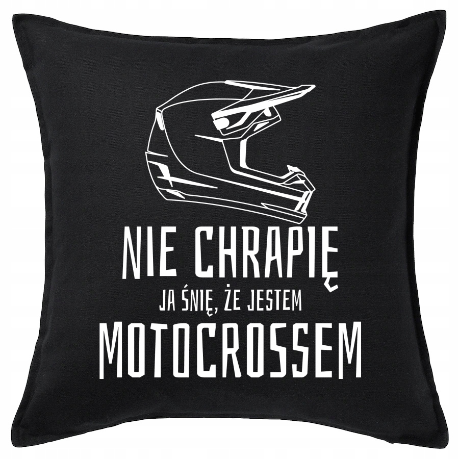 

Nie Chrapię Śnię Że Jestem Motocrossem poduszka