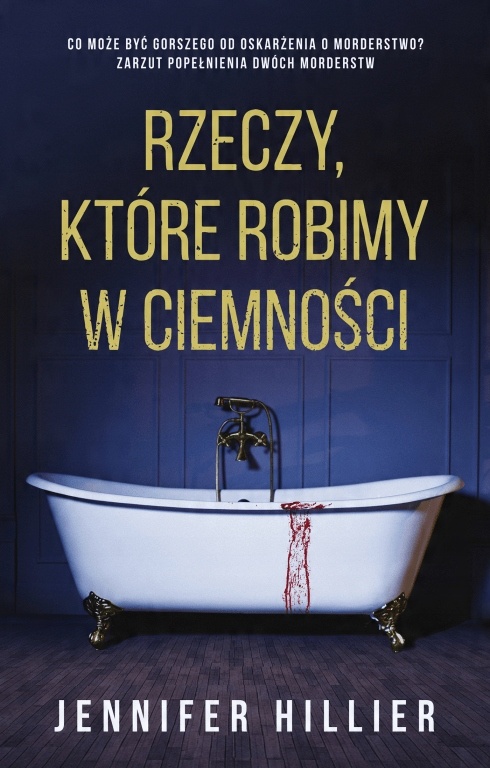 

Rzeczy, które robimy w ciemności Jennifer Hillier
