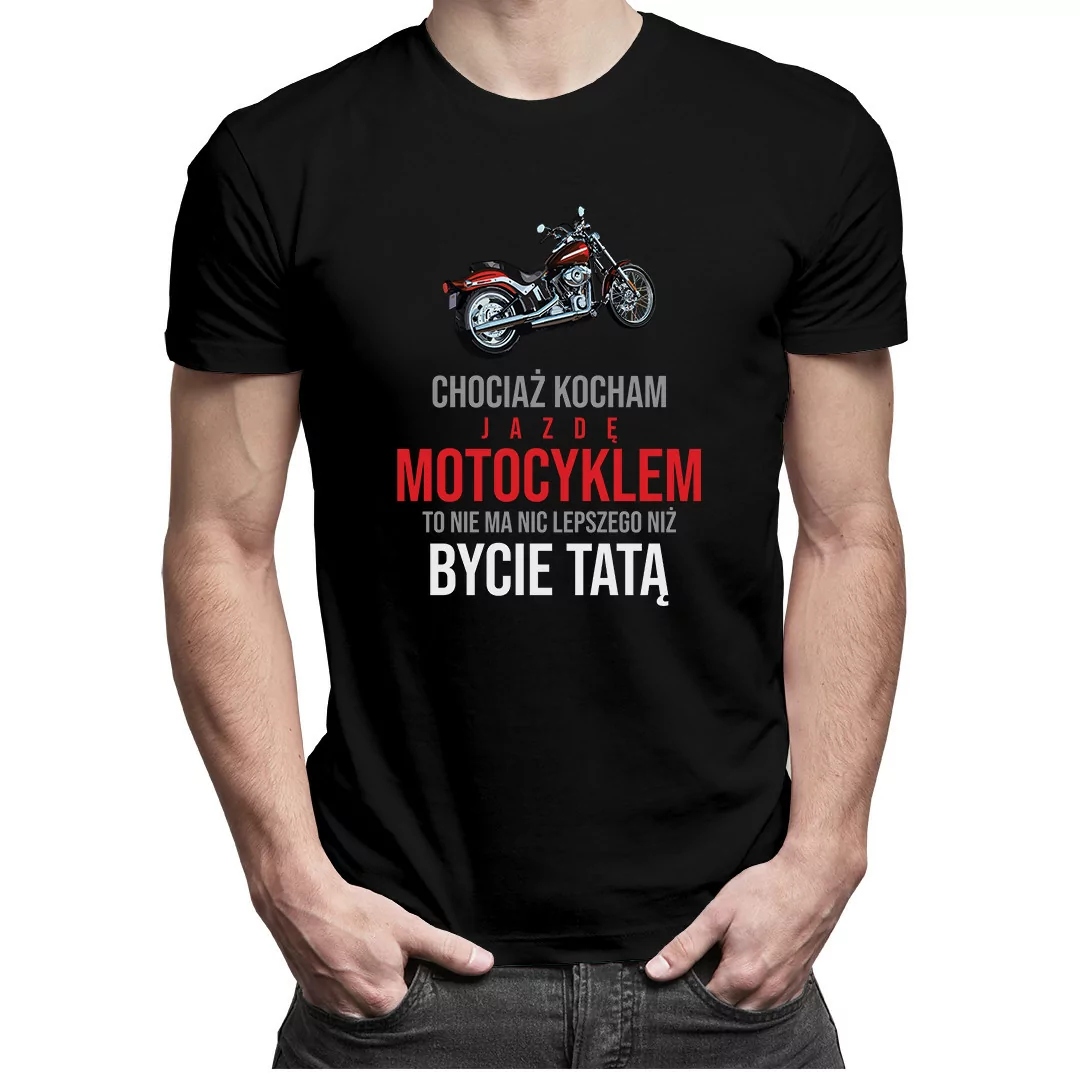 

Chociaż kocham jazdę motocyklem - prezent dla taty