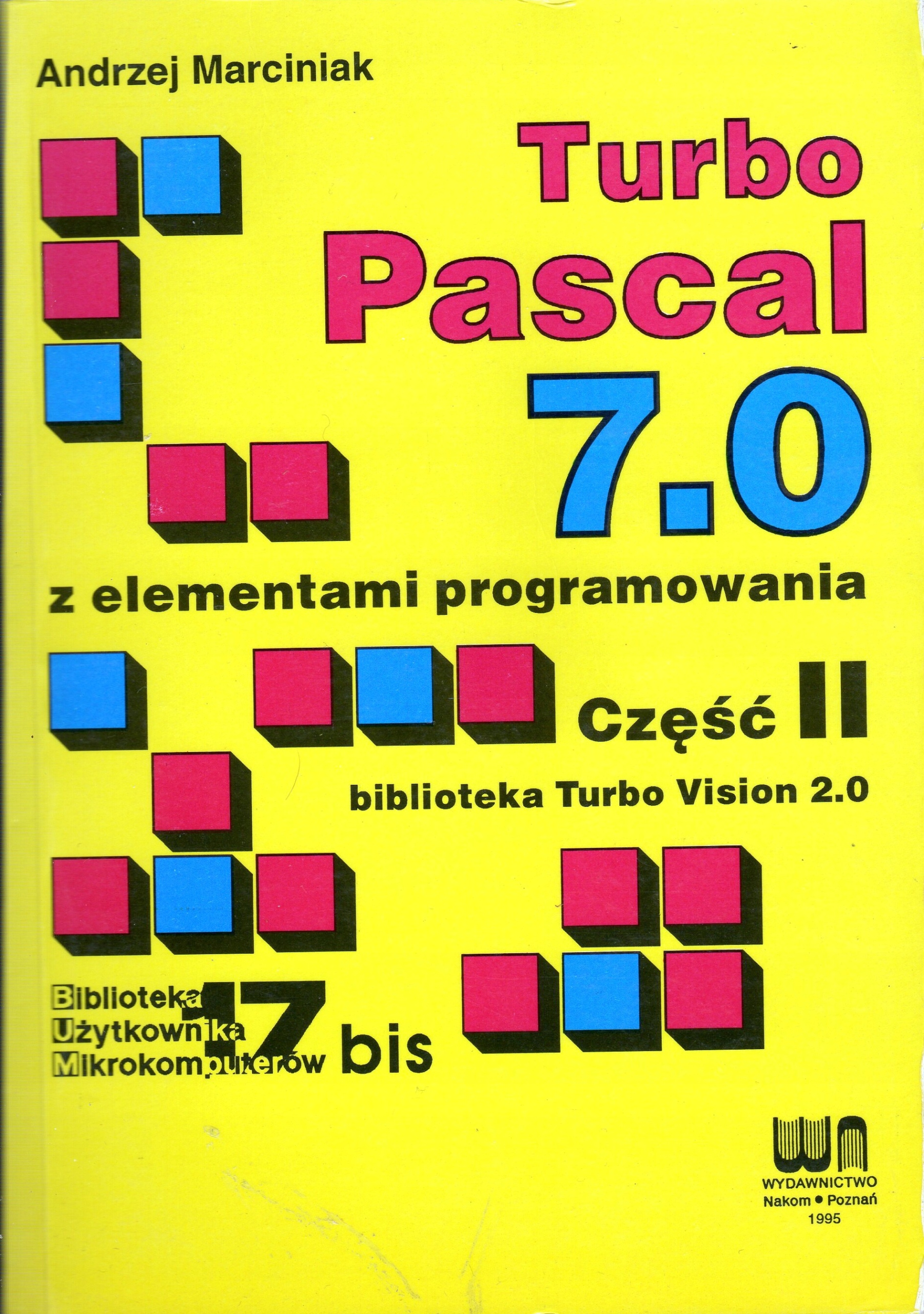 Andrzej Marciniak Turbo Pascal 7.0 z elementami programowania Część II
