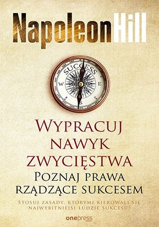 

Wypracuj nawyk zwycięstwa Napoleon Hill