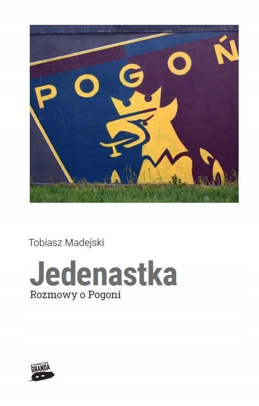 JEDENASTKA. ROZMOWY O POGONI - Tobiasz Madejski [KSIĄŻKA]