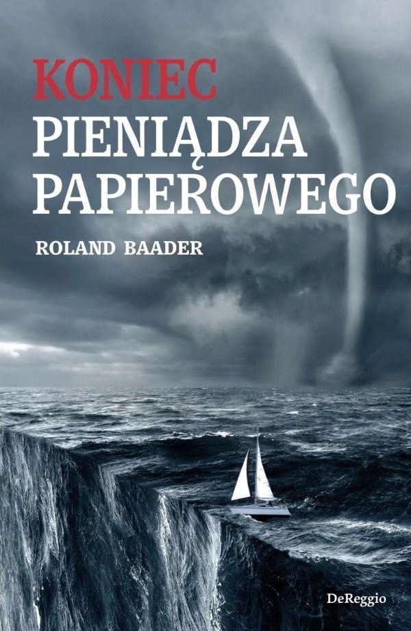 

Koniec Pieniądza Papierowego, Roland Baader