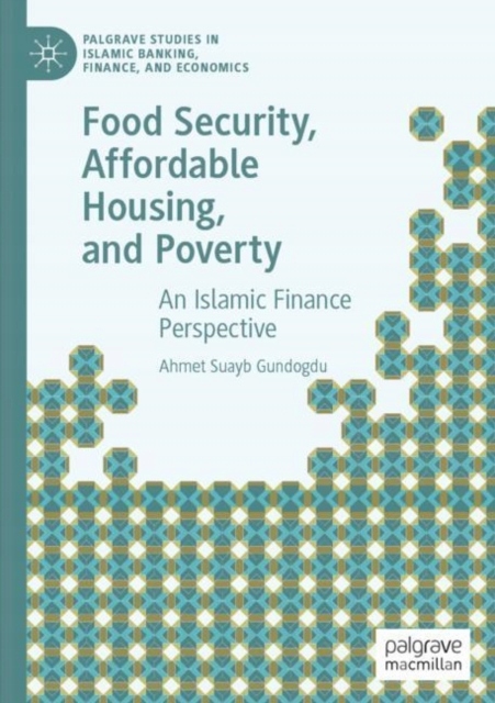Food Security, Affordable Housing, and Poverty: An Islamic Finance Perspect