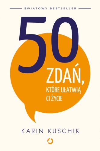 

50 zdań, które ułatwią ci życie Karin Kuschik