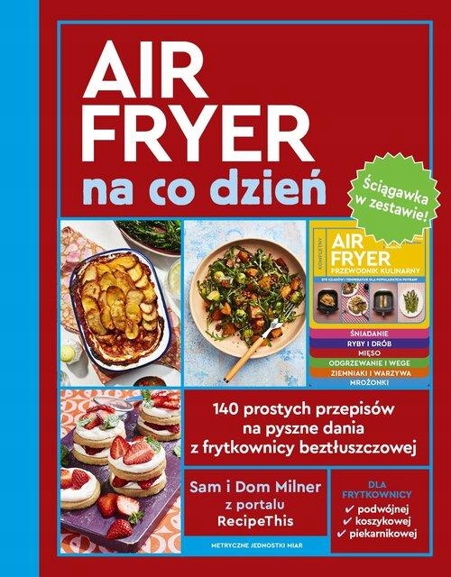 Air Fryer na co dzień + Ściągawka Dom Milner, Sam Milner