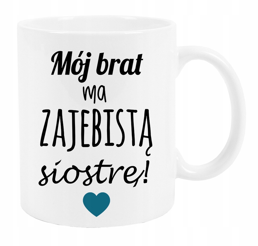 

Kubek MóJ BrAt Ma ZaJ*BiStĄ sIoStRe
