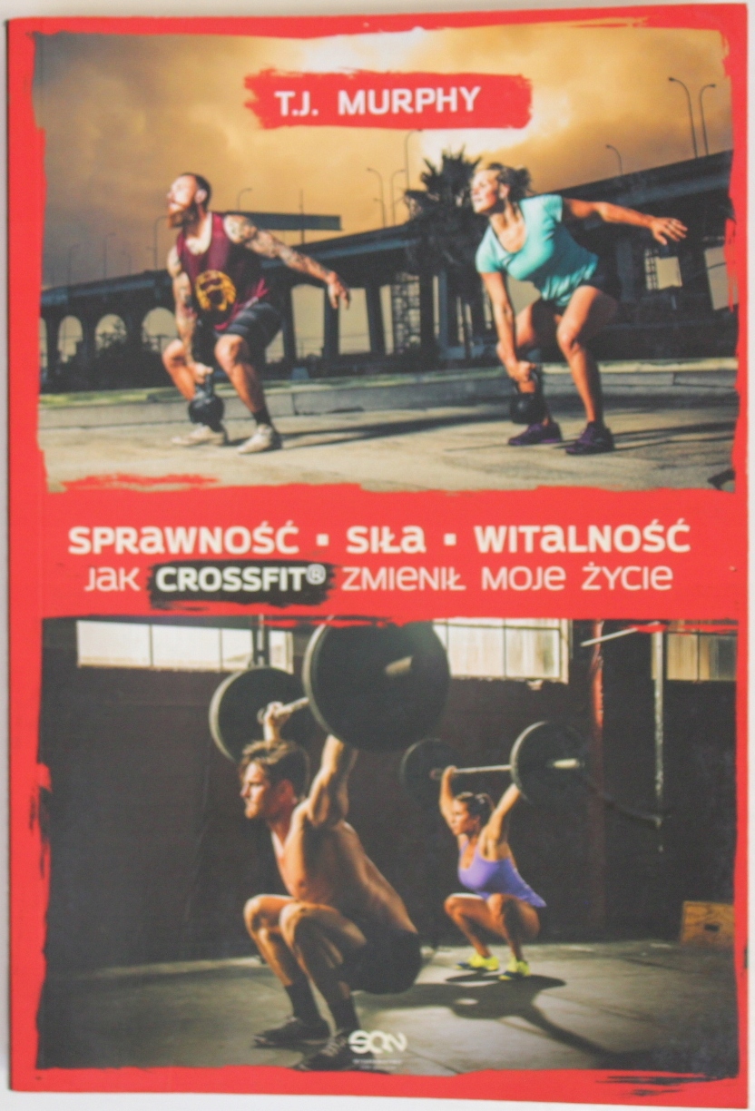 SPRAWNOŚĆ SIŁA WITALNOŚĆ JAK CROSSFIT ZMIENIŁ MOJE ŻYCIE Murphy