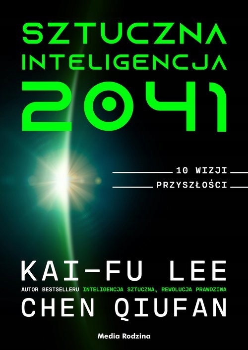 

Sztuczna inteligencja 2041. 10 wizji przyszłości